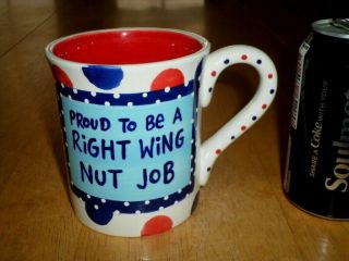 " Proud To Be A Right Wing Nut Job ",  Jumbo Size,  Ceramic Coffee Cup / Mug,  Vintage