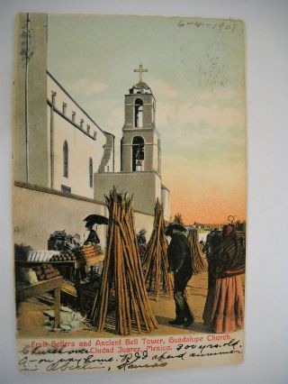 Vint.  Color P/c Of Mexico - Fruit Sellers,  Bell Tower,  Guadalupe Church,  Juarez