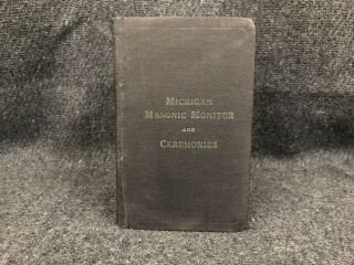 Vintage Michigan Masonic Monitor And Ceremonies Book 1912