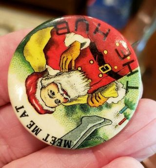 Unusual EARLY 1900 ' S Santa Claus at THE HUB Christmas Pinback 1.  25 