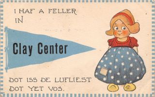 " I Haf A Feller " In Clay Center Kansas Dot Iss De Lufliest Yet 1913 Pennant Pc