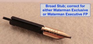 Waterman Exclusive / Waterman Executive Fp Nib & Feed Unit,  18k,  Broad Stub
