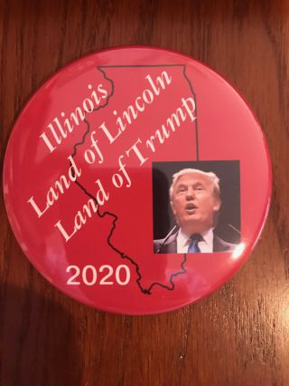 Huge 4 Inch Illinois Donald Trump 2020 Button Pinland Of Lincoln Land Of Trump