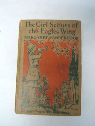 The Girl Scouts Of The Eagles Wing Margaret Vandercook 1921 Illus.