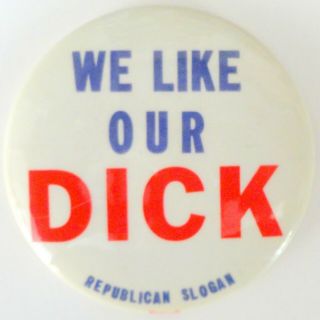 Large 3.  5 " Richard Nixon Pin We Like Our Dick Republican Slogan 1960