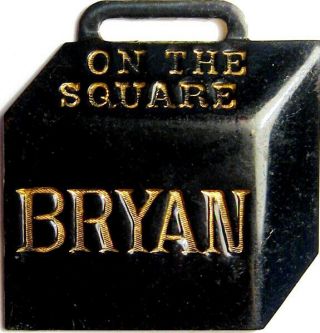 1908 William Jennings Bryan On The Square Political Campaign Enamel Watch Fob