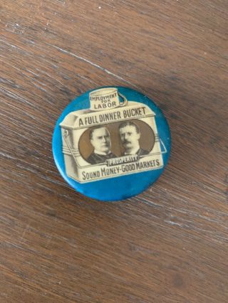 William Mckinley Roosevelt " Full Dinner Bucket " Campaign Pin Pinback Button 1900