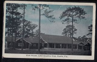 Vintage Postcard Club House,  Lake Country Club,  Eustis,  Fla.  -