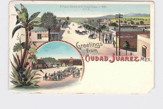 Antique Postcard Mexico Ciudad Juarez Greetings El Paso Street Undivided Back