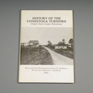 1987 Book - History Of The Conestoga Turnpike - Chester County Pa - Quillman