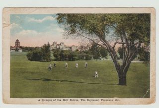 California Pasadena,  Ca Glimpse Of The Golf Course,  The Raymond Vintage Postcard