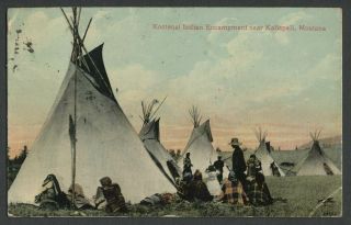 Kalispell Mt: C.  1909 Postcard Native American Kootenal Indian Encampment