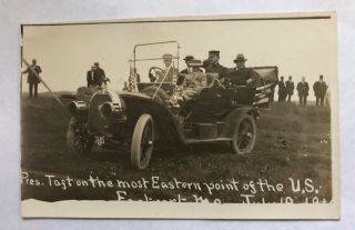 Pres.  Taft On The Most Eastern Point Of The Us Eastport Me.  Real Photo Postcard