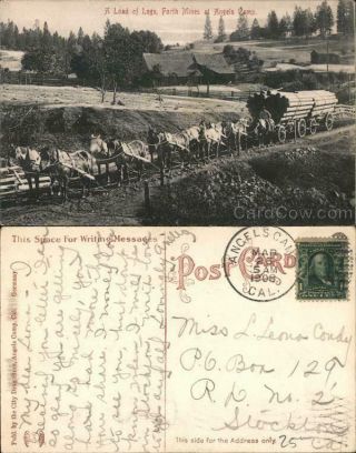 1908 Angels Camp,  Ca A Load Of Logs,  Forth Mines Calaveras County California