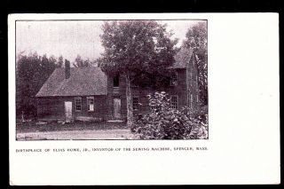 Elias Howe Jr.  Birthplace.  Sewing Machine.  Spencer,  Ma.  C.  1906 Postcard.  287