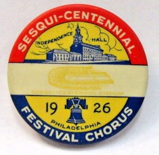 1926 Philadelphia Sesqui - Centennial Festival Chorus 2 1/8 " Pinback Button,