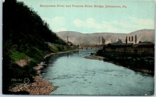 Johnstown Pa Postcard " Stonycreek River & Famous Stone Bridge " Steel Mills View