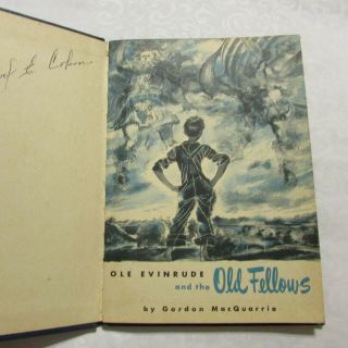 Ole Evinrude And The Old Fellows Published By Gordon Macquarrie,  1947 1st Ed,