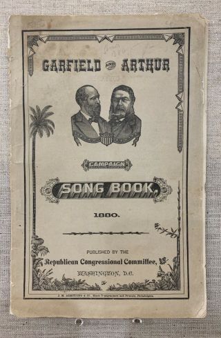 1880 James Garfield & Chester Arthur Republican Campaign Song Book President