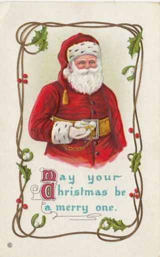 Christmas,  1900 - 10s; Santa Claus Holding A Fob Watch,  Mistletoe & Holly
