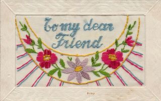 To My Dear Friend: Ww1 Patriotic Embroidered Silk Postcard