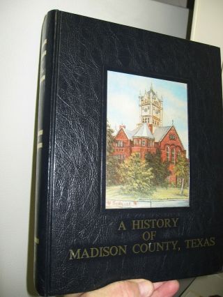 1984 - A History Of Madison County Texas By Historical Committee,  Signed Farris