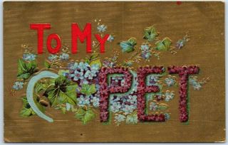 1910s Greetings Large Letter Postcard " To My Pet " Floral Letters Embossed