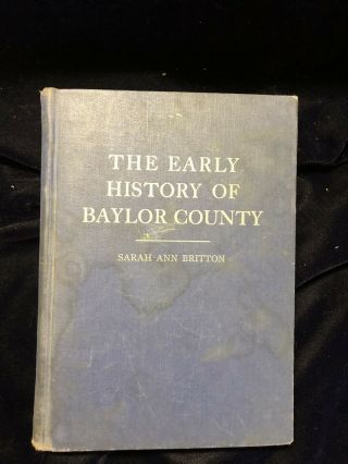 The History Of Baylor County Texas Rare Signed 1st Edition Sarah Ann Britton