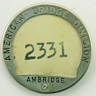 Rare Vintage U.  S.  S.  American Bridge Ambridge Plant Ironworker Id Badge