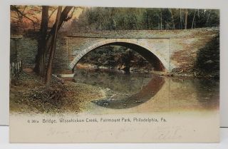 Philadelphia Pa Bridge,  Wissahickon Creek Fairmount Park 1907 Postcard B9
