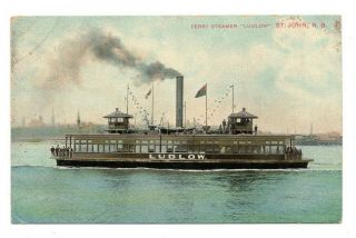 Steamer Ferry Ludlow St.  John River Nb Canada 1912 Montreal Import Co.  Postcard