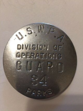 Vintage U.  S.  W.  P.  A Division Of Operations Parks Guard Badge 34