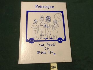 1978 Petoskey High School Yearbook " Petosegan - Not Ready For Prime Time " - Mi 860