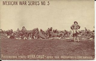 Old Mexican War Series No.  3 Vera Cruz April 1914 Pitching Dog Tents - Military