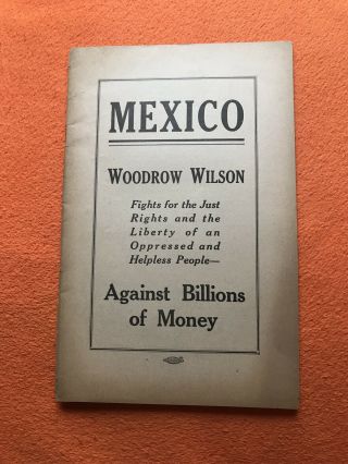1916 Woodrow Wilson For President Mexico Policy Political Campaign Booklet