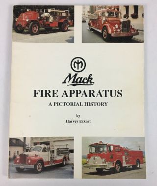 Signed Mack Fire Apparatus - A Pictoral History By Harvey Eckart 1990 Fire Trucks