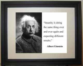 Albert Einstien " Insanity Is " Famous Quote Framed Photo Photograph Mb1
