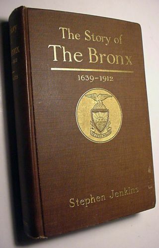 1912 1st Edition The Story Of The Bronx 1639 - 1912 Stephen Jenkins Over 100 Pics
