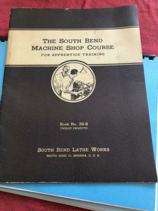 Vintage - The South Bend Machine Shop Course - Book No.  39b - For Apprentice Training