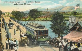 C - 1910 International Bridge El Paso Texas Juarez Mexico Teich Trolley 10969