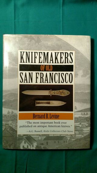 " Knifemakers Of Old San Francisco " - Book By Bernard R.  Levine -