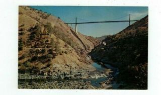 Ca Oroville California Vintage Post Card Bidwell Bar Bridge