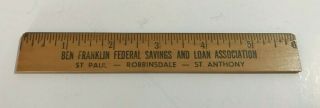 Vintage Ben Franklin Federal Savings And Loan Association Wood 6 Inch Ruler