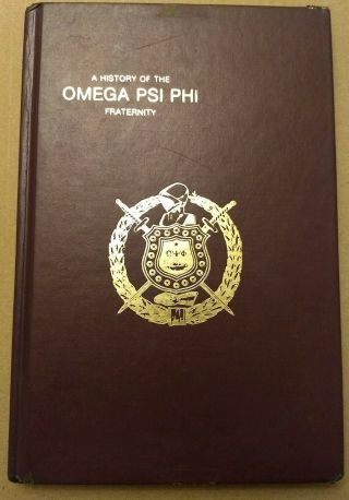A History Of The Omega Psi Phi Fraternity By Robert Gill