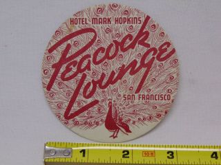 VINTAGE 1940 ' s DRINK COASTER - PEACOCK LOUNGE - SAN FRANCISCO CA.  HOTEL MARK HOPKINS 2