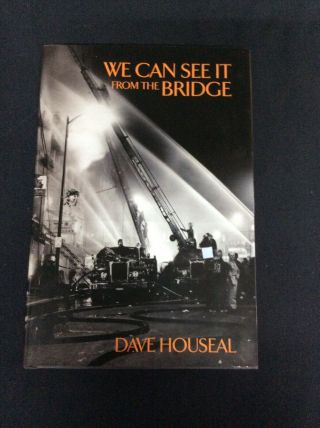 We Can See It From The Bridge—harrisburg,  Pa.  Fire Dept.  —1st Ed.  - Signed By Dave