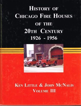 History Of Chicago Fire Houses Of The 20th Century: Volume Iii -