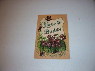 Antique Vintage Postcard " Love To Daddy " Father 