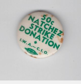 Iwa Cio Natchez Strike Donation 50c Pin 1 "