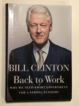 Signed First Edition,  Bill Clinton’s “back To Work”